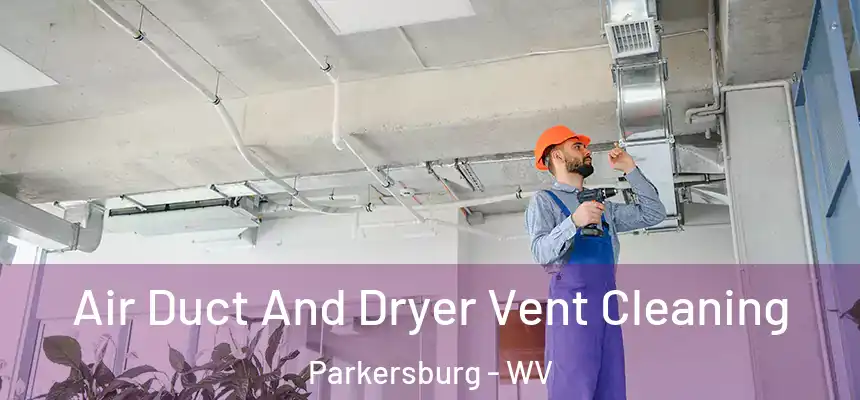  Air Duct And Dryer Vent Cleaning Parkersburg - WV