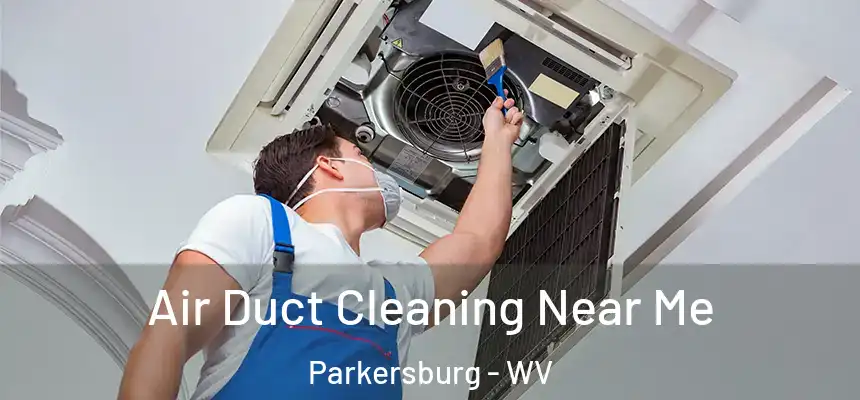  Air Duct Cleaning Near Me Parkersburg - WV