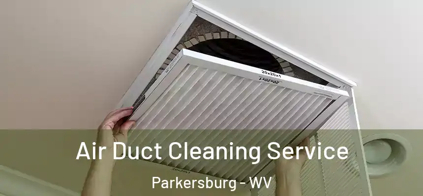  Air Duct Cleaning Service Parkersburg - WV
