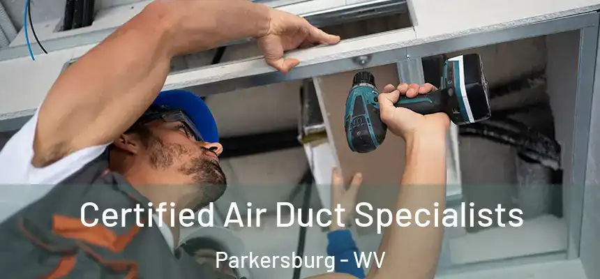  Certified Air Duct Specialists Parkersburg - WV