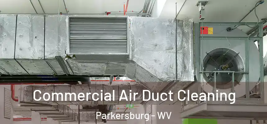  Commercial Air Duct Cleaning Parkersburg - WV