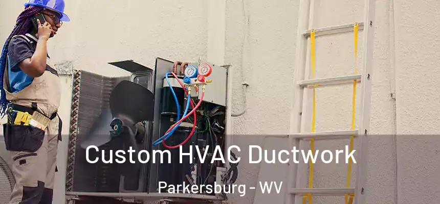  Custom HVAC Ductwork Parkersburg - WV