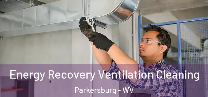  Energy Recovery Ventilation Cleaning Parkersburg - WV