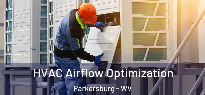  HVAC Airflow Optimization Parkersburg - WV
