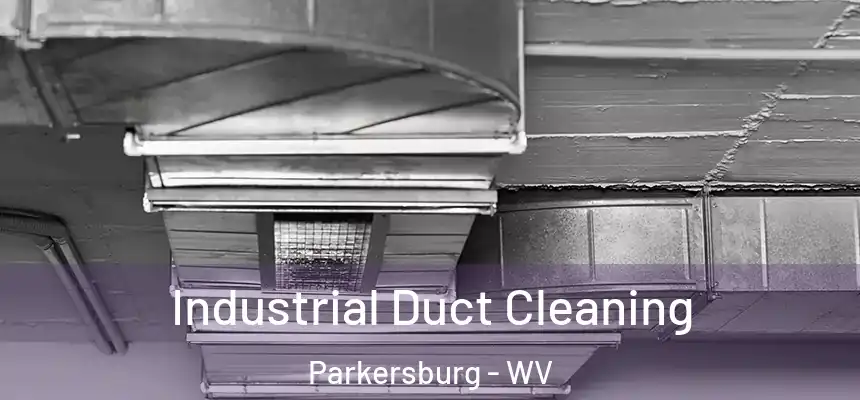 Industrial Duct Cleaning Parkersburg - WV