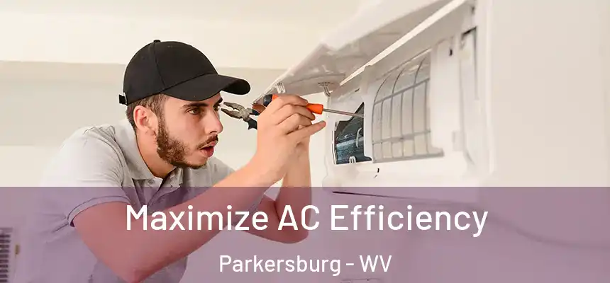  Maximize AC Efficiency Parkersburg - WV