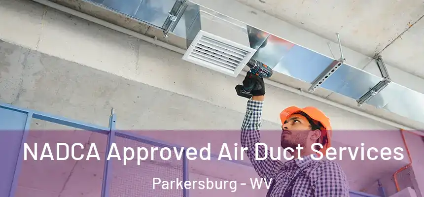  NADCA Approved Air Duct Services Parkersburg - WV