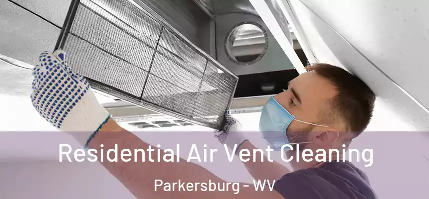 Residential Air Vent Cleaning Parkersburg - WV